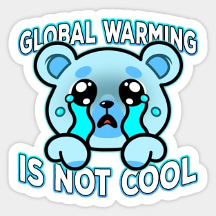 Global Warming Is Not Cool Sticker